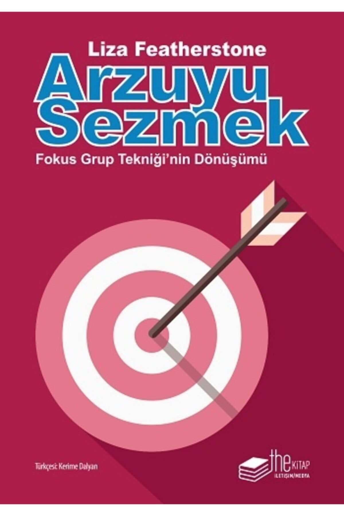 Arzuyu Sezmek: Fokus Grup Tekniği''nin Dönüşümü