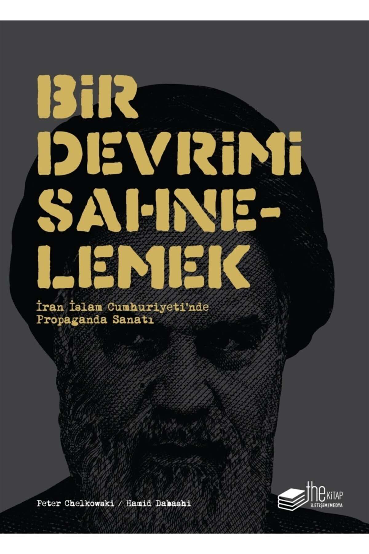Bir Devrimi Sahnelemek:İran İslam Cumhuriyeti''Nde Propaganda Sanatı