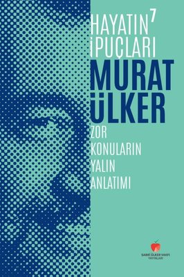 Murat Ülker Hayatın İpuçları 7 - Zor Konuların Yalın Anlatımı