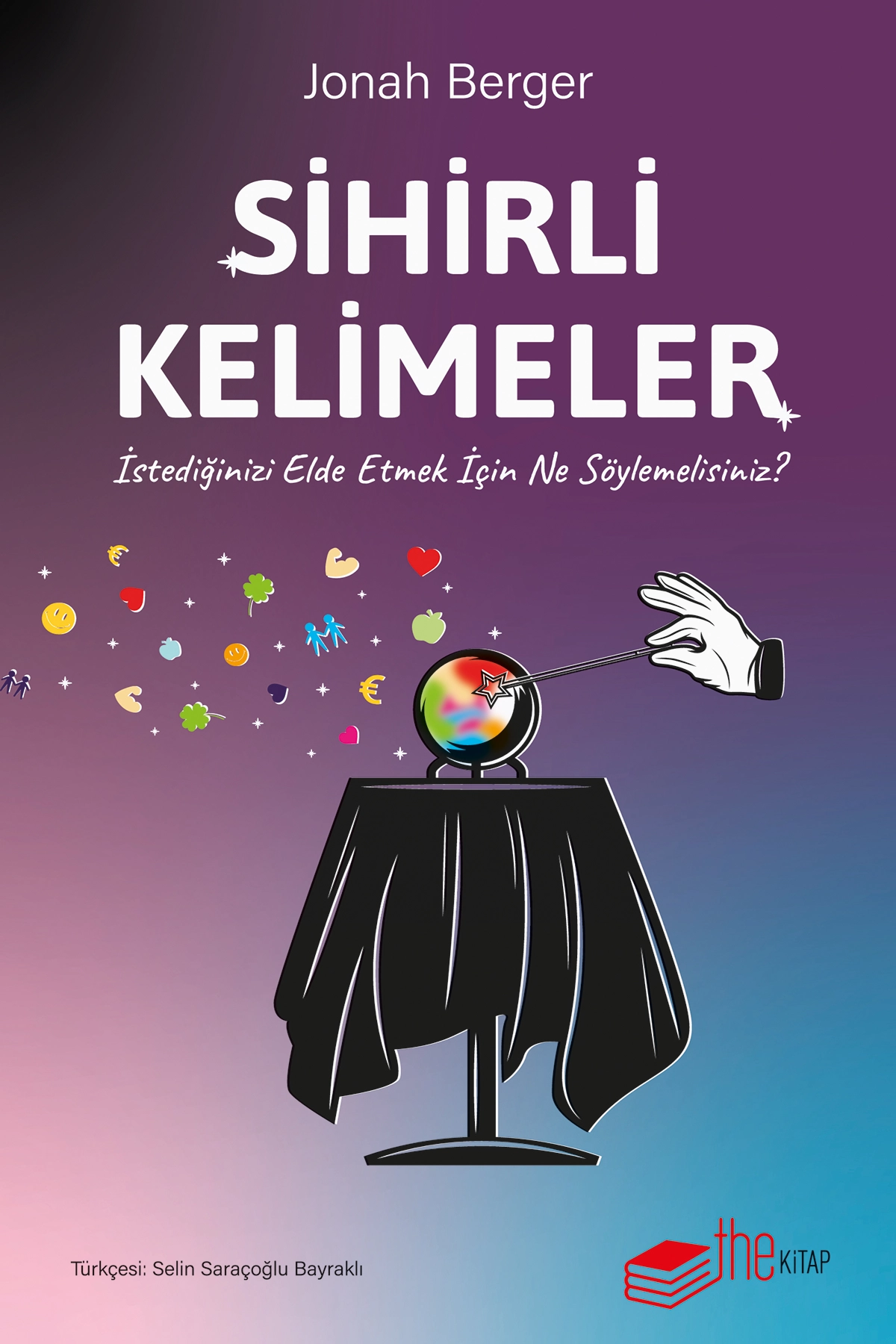 Sihirli Kelimeler - İstediğinizi Elde Etmek İçin Ne Söylemelisiniz?